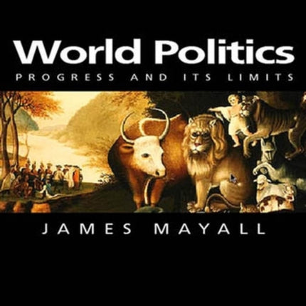 World Politics: Progress and its Limits