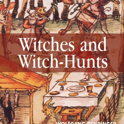 Witches and Witch-Hunts: A Global History