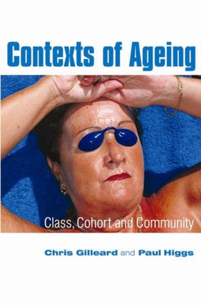 Contexts of Ageing: Class, Cohort and Community