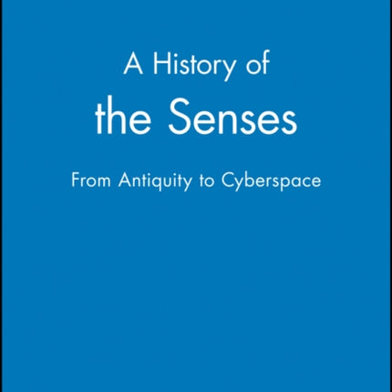 A History of the Senses: From Antiquity to Cyberspace