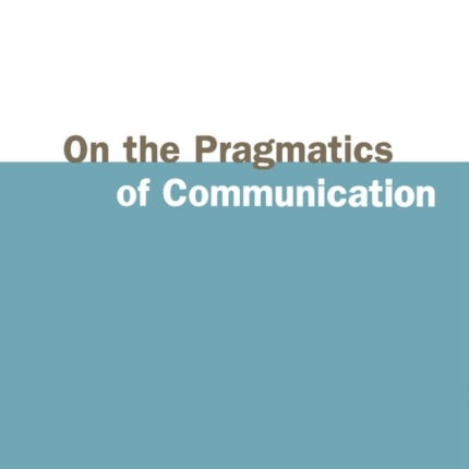 On the Pragmatics of Communication