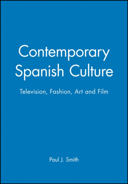 Contemporary Spanish Culture: Television, Fashion, Art and Film