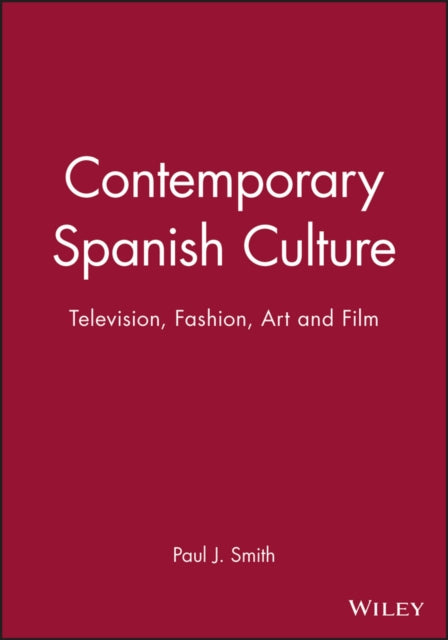 Contemporary Spanish Culture: Television, Fashion, Art and Film