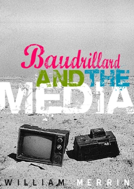 Baudrillard and the Media