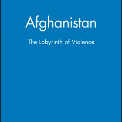 Afghanistan: The Labyrinth of Violence