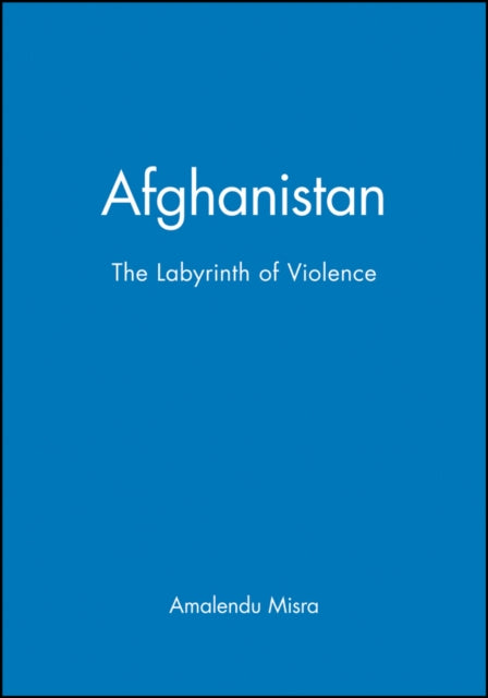 Afghanistan: The Labyrinth of Violence