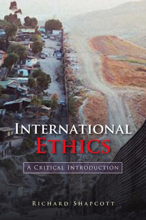 International Ethics  A Critical Introduction