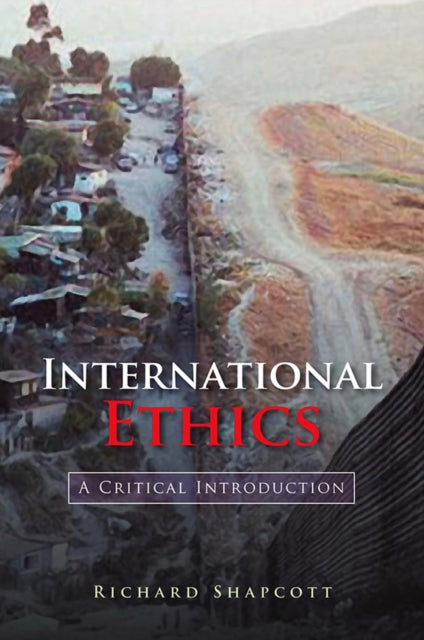 International Ethics  A Critical Introduction