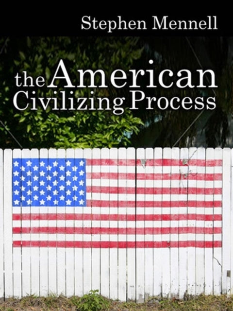 The American Civilizing Process