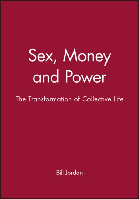 Sex, Money and Power: The Transformation of Collective Life