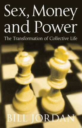 Sex, Money and Power: The Transformation of Collective Life