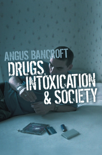 Drugs, Intoxication and Society