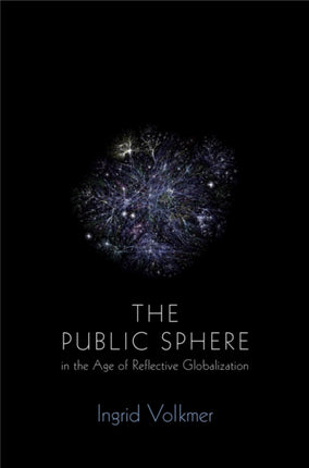 The Global Public Sphere: Public Communication in the Age of Reflective Interdependence