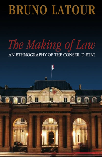 The Making of Law: An Ethnography of the Conseil d'Etat