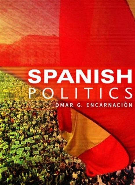 Spanish Politics: Democracy after Dictatorship