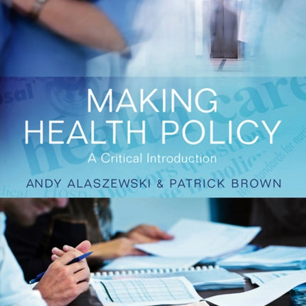 Making Health Policy: A Critical Introduction