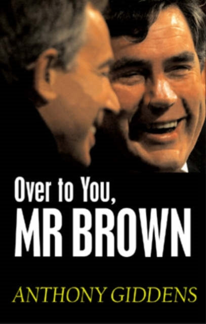 Over to You, Mr Brown: How Labour Can Win Again