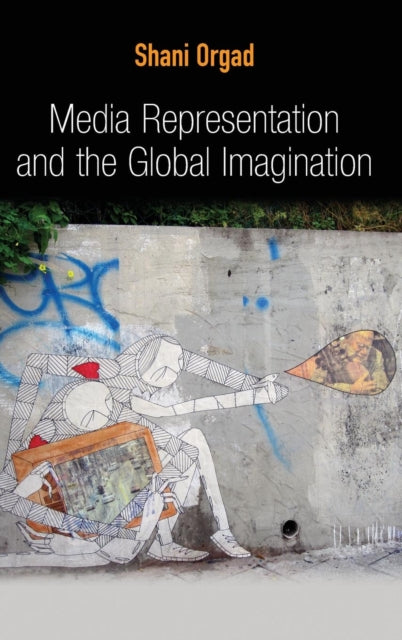 Media Representation and the Global Imagination