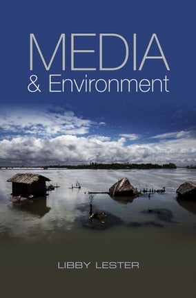 Media and Environment: Conflict, Politics and the News