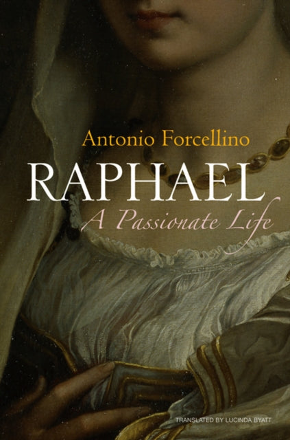 Raphael: A Passionate Life