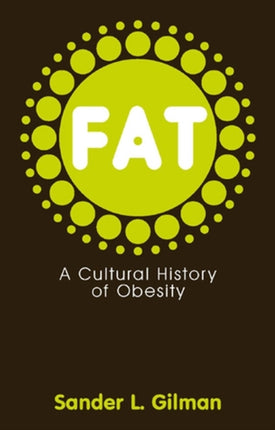 Fat: A Cultural History of Obesity