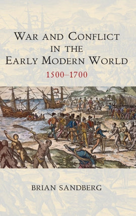 War and Conflict in the Early Modern World: 1500 - 1700