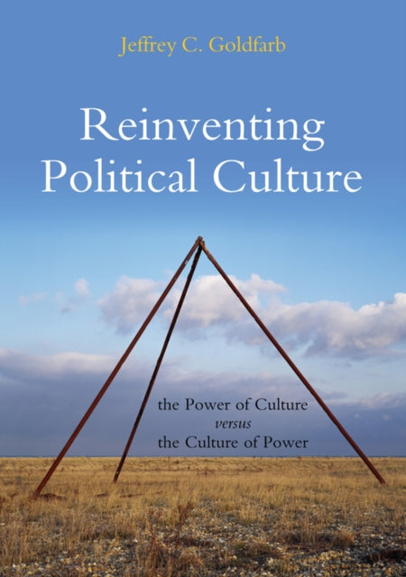 Reinventing Political Culture: The Power of Culture versus the Culture of Power