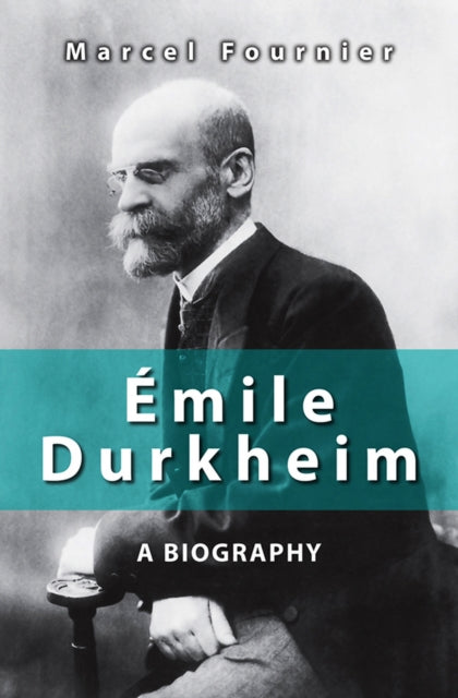 Émile Durkheim: A Biography