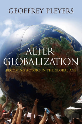 Alter-Globalization: Becoming Actors in a Global Age