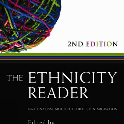 The Ethnicity Reader: Nationalism, Multiculturalism and Migration