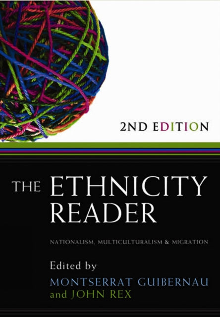 The Ethnicity Reader: Nationalism, Multiculturalism and Migration