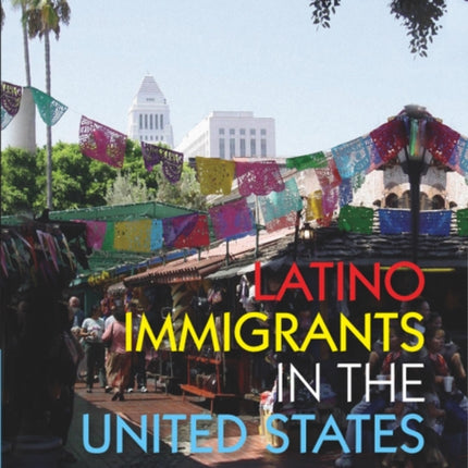 Latino Immigrants in the United States