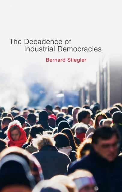 Decadence of Industrial Democracies  Disbelief and Discredit V1