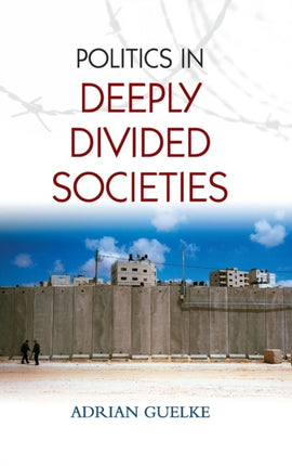 The Politics in Deeply Divided Societies