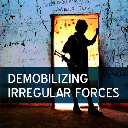 Demobilizing Irregular Forces