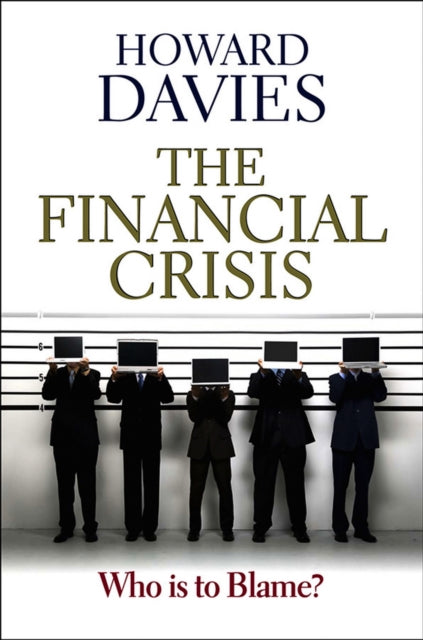 The Financial Crisis: Who is to Blame?