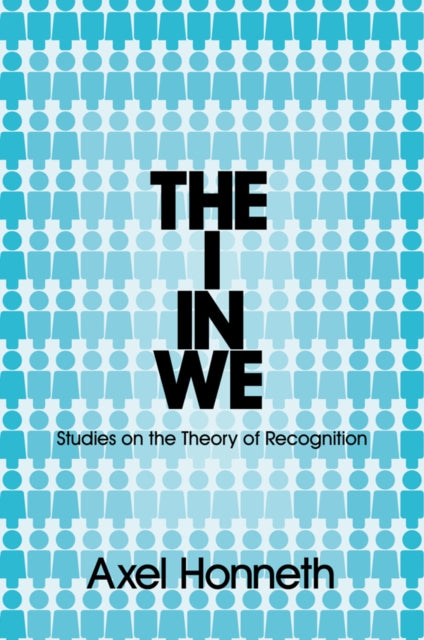 The I in We: Studies in the Theory of Recognition