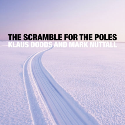 The Scramble for the Poles: The Geopolitics of the Arctic and Antarctic