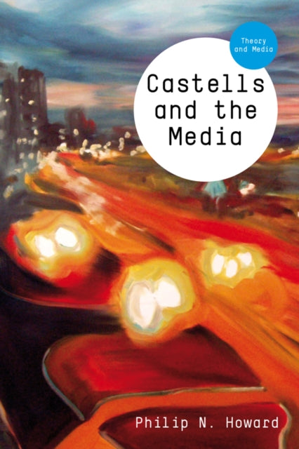 Castells and the Media: Theory and Media