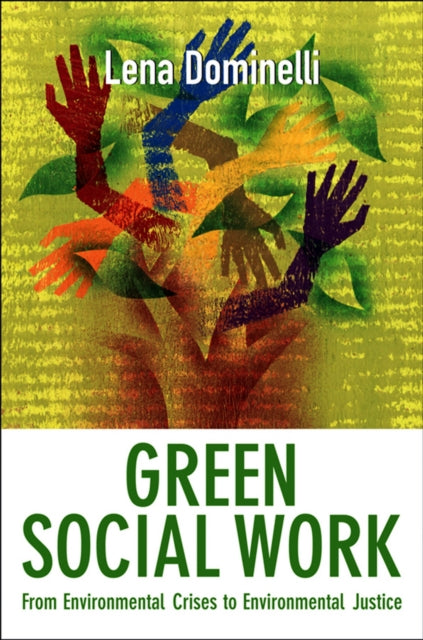 Green Social Work: From Environmental Crises to Environmental Justice