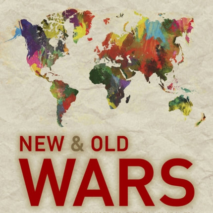 New and Old Wars: Organised Violence in a Global Era