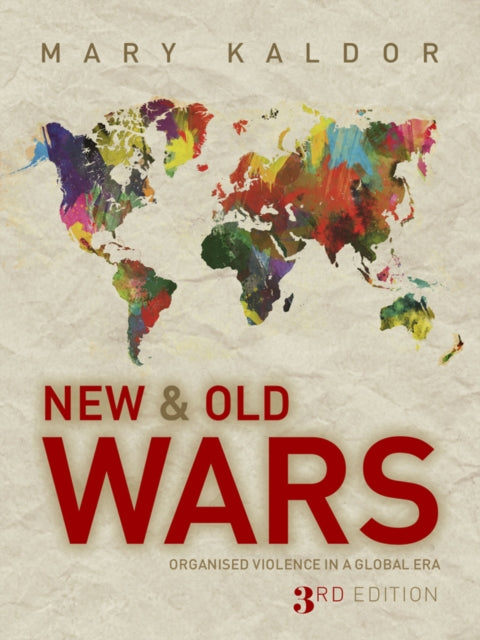 New and Old Wars: Organised Violence in a Global Era