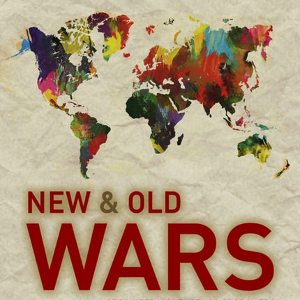 New and Old Wars: Organised Violence in a Global Era