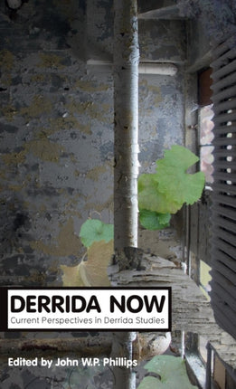 Derrida Now: Current Perspectives in Derrida Studies