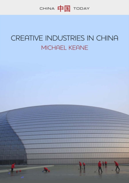 Creative Industries in China: Art, Design and Media