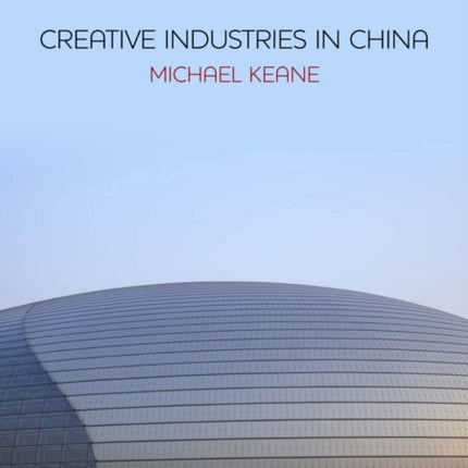 Creative Industries in China: Art, Design and Media