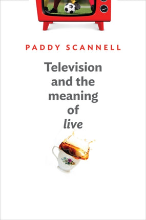 Television and the Meaning of 'Live': An Enquiry into the Human Situation