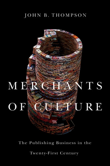 Merchants of Culture: The Publishing Business in the Twenty-First Century