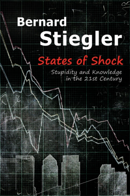 States of Shock: Stupidity and Knowledge in the 21st Century