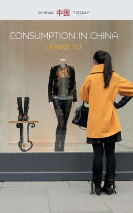 Consumption in China: How China's New Consumer Ideology is Shaping the Nation